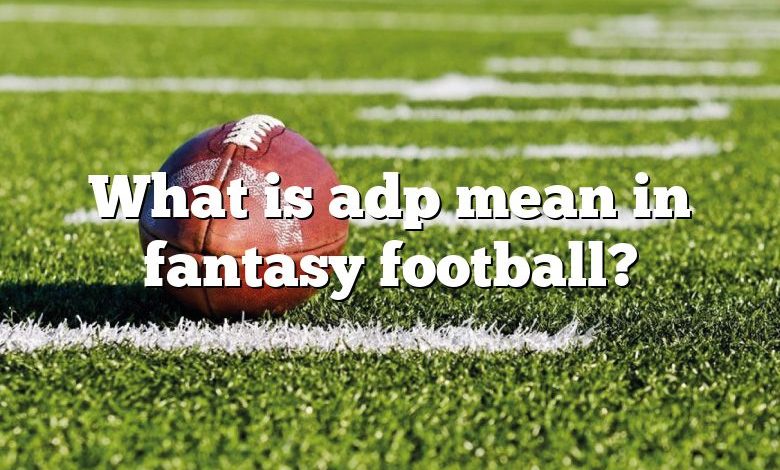 What is adp mean in fantasy football?