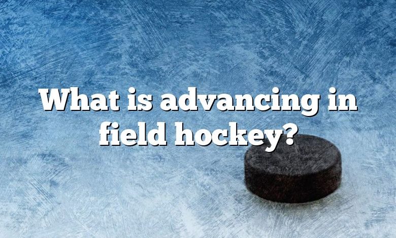 What is advancing in field hockey?