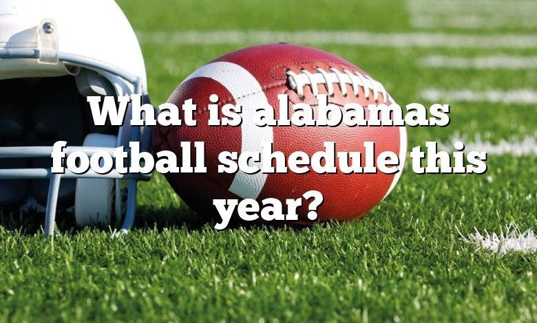 What is alabamas football schedule this year?