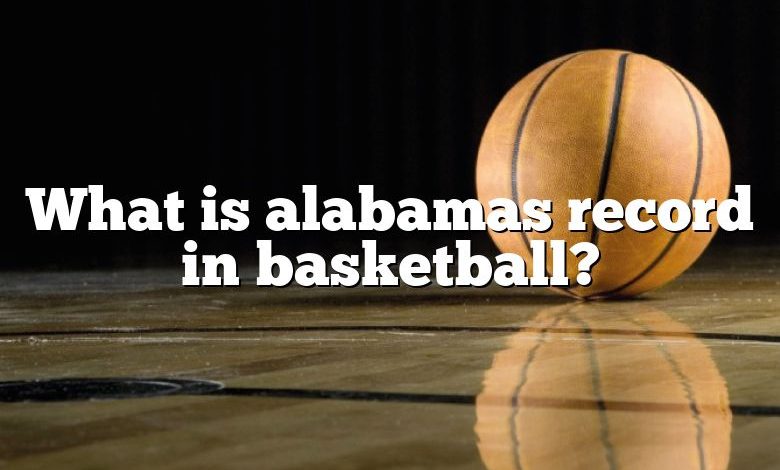 What is alabamas record in basketball?