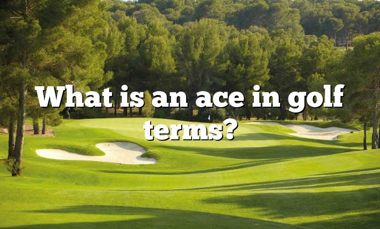 What is an ace in golf terms?