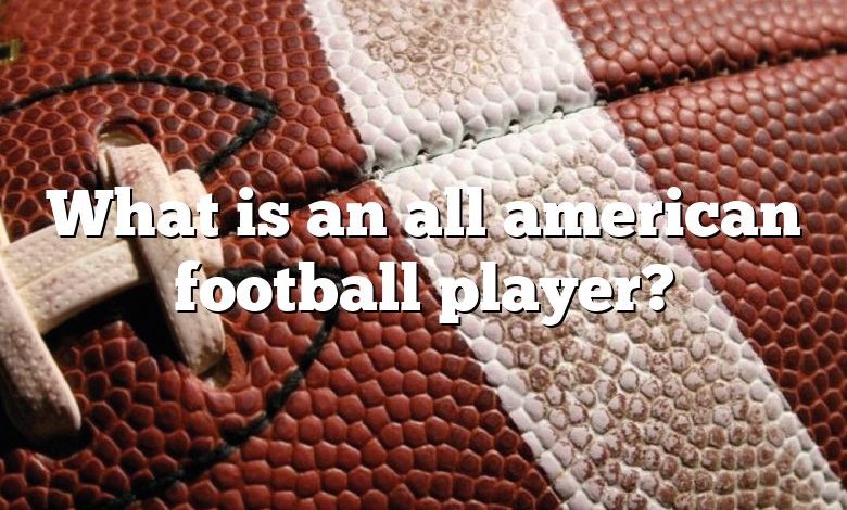 What is an all american football player?