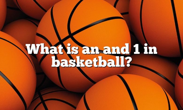 What is an and 1 in basketball?