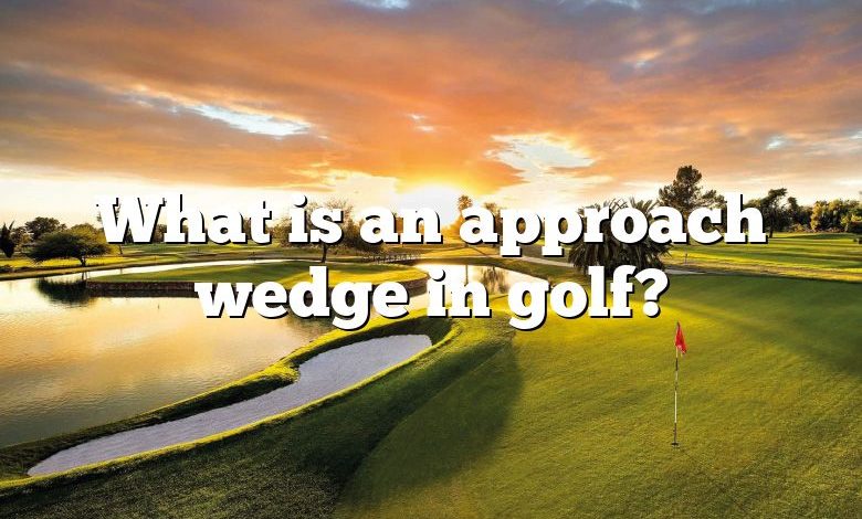 What is an approach wedge in golf?