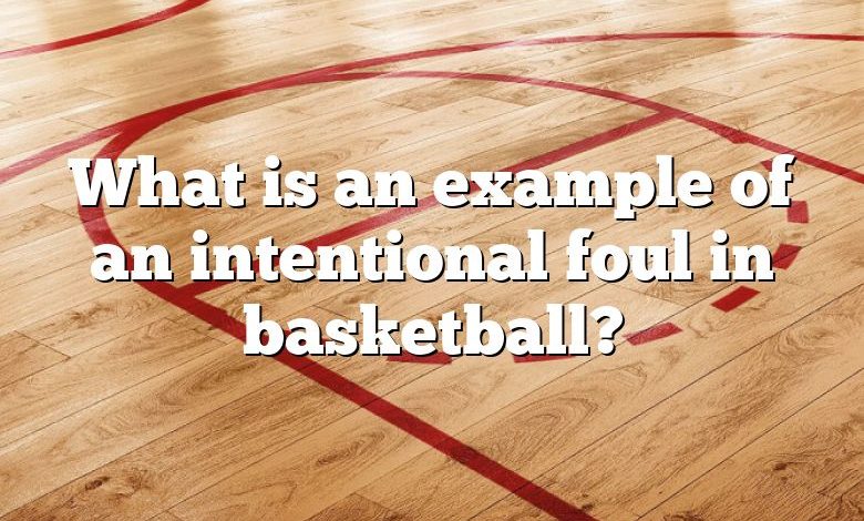 What is an example of an intentional foul in basketball?