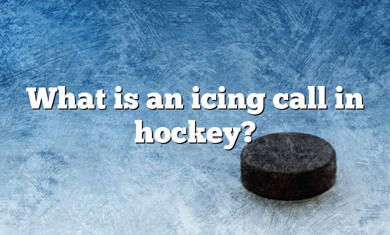 What is an icing call in hockey?