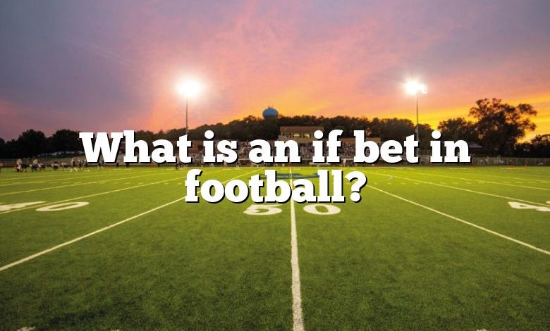 What is an if bet in football?