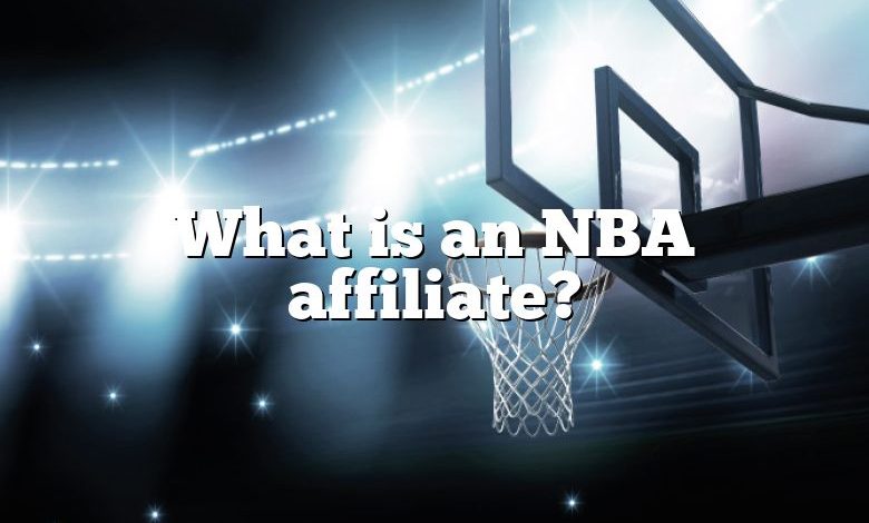 What is an NBA affiliate?