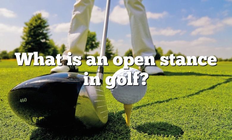 What is an open stance in golf?