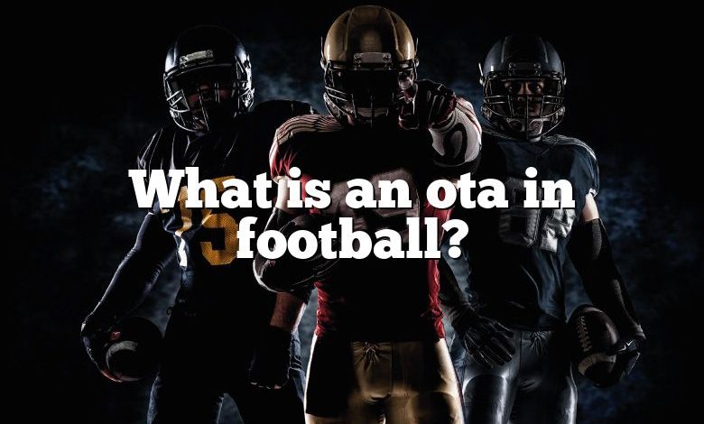 What is an ota in football?