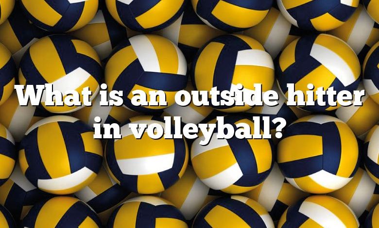 What is an outside hitter in volleyball?