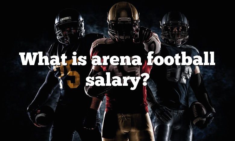 What is arena football salary?