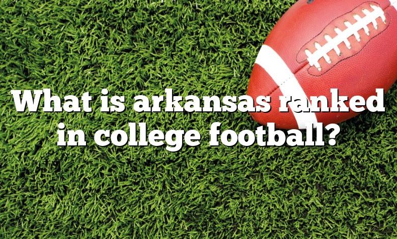 What is arkansas ranked in college football?