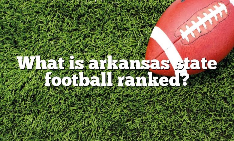 What is arkansas state football ranked?