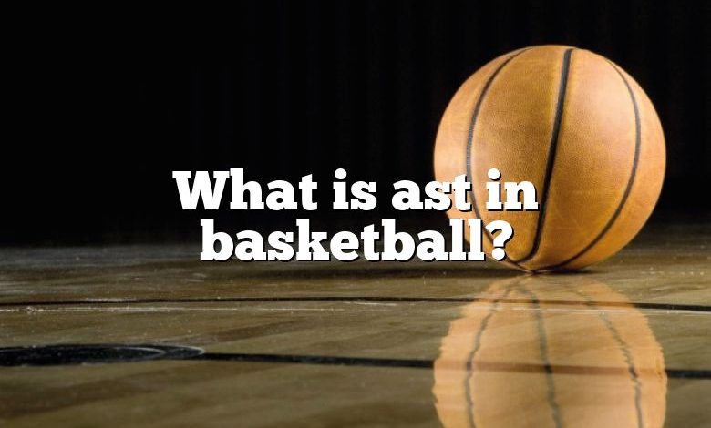 What is ast in basketball?