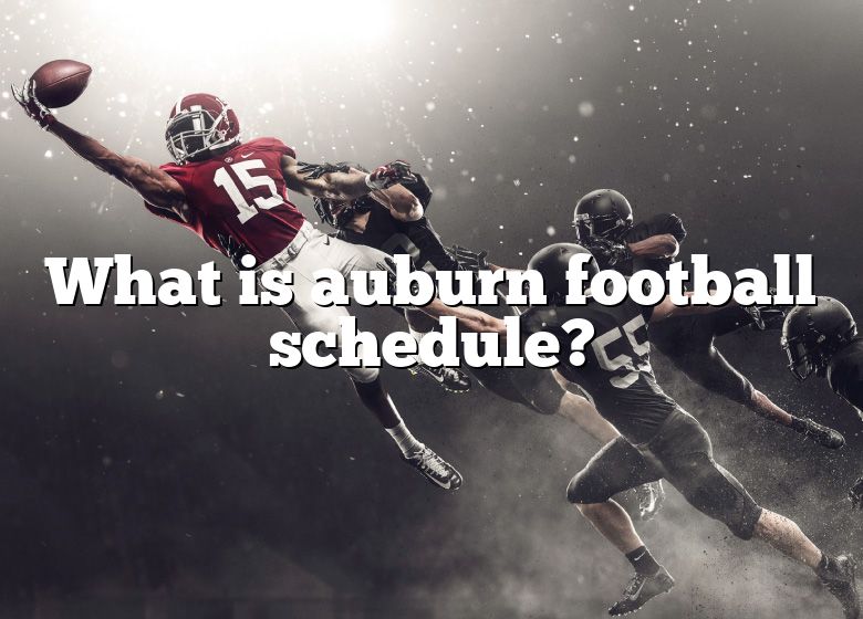 What Is Auburn Football Schedule? DNA Of SPORTS