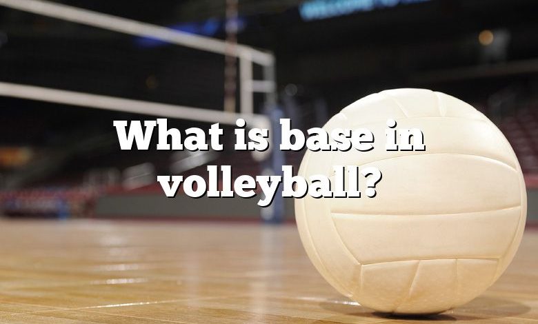 what-is-base-in-volleyball-dna-of-sports