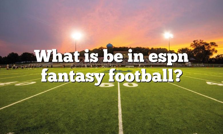 What is be in espn fantasy football?