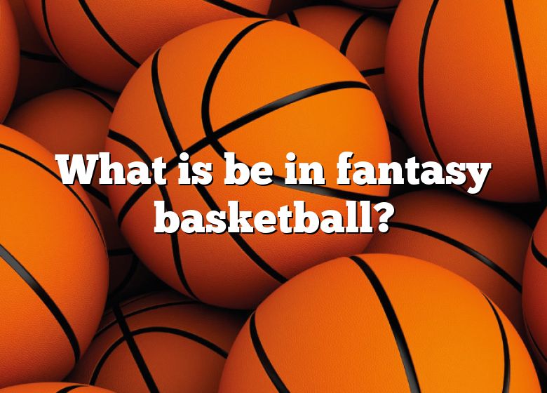 what-is-be-in-fantasy-basketball-dna-of-sports