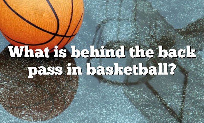 What is behind the back pass in basketball?