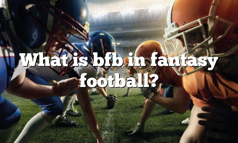 What is bfb in fantasy football?