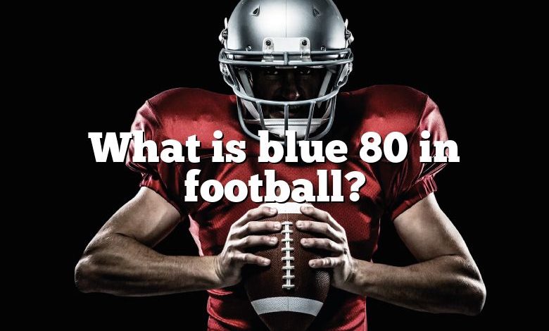 What is blue 80 in football?