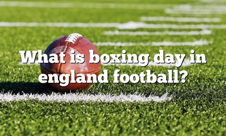 What is boxing day in england football?