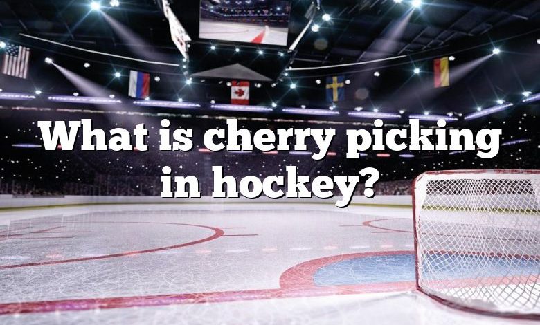 What is cherry picking in hockey?