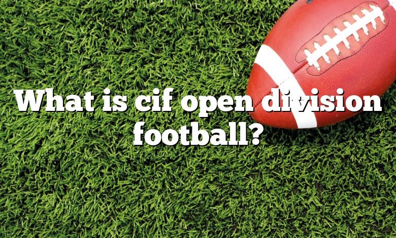 What is cif open division football?