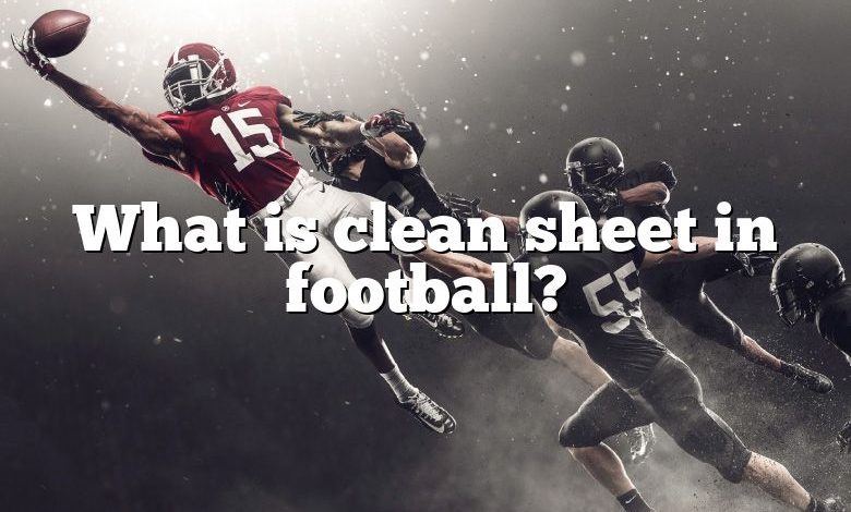  What Is Clean Sheet In Football DNA Of SPORTS