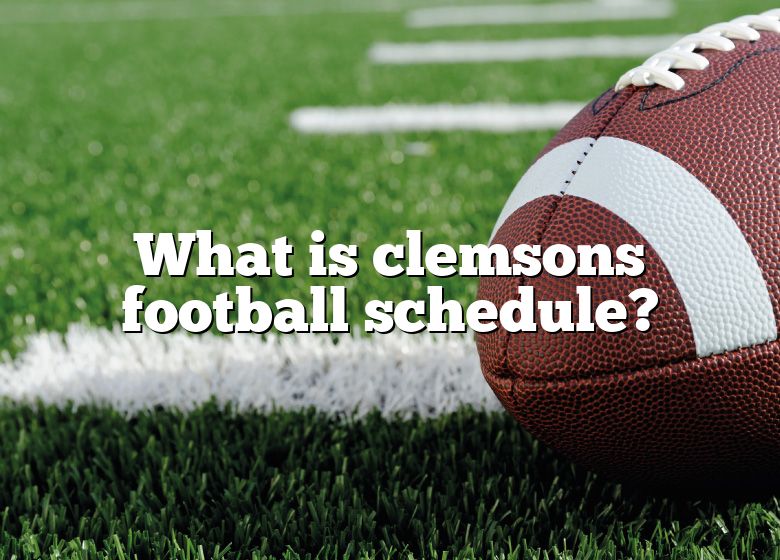 What Is Clemsons Football Schedule? DNA Of SPORTS
