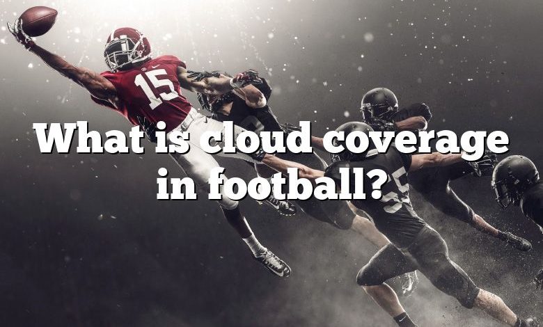 What is cloud coverage in football?