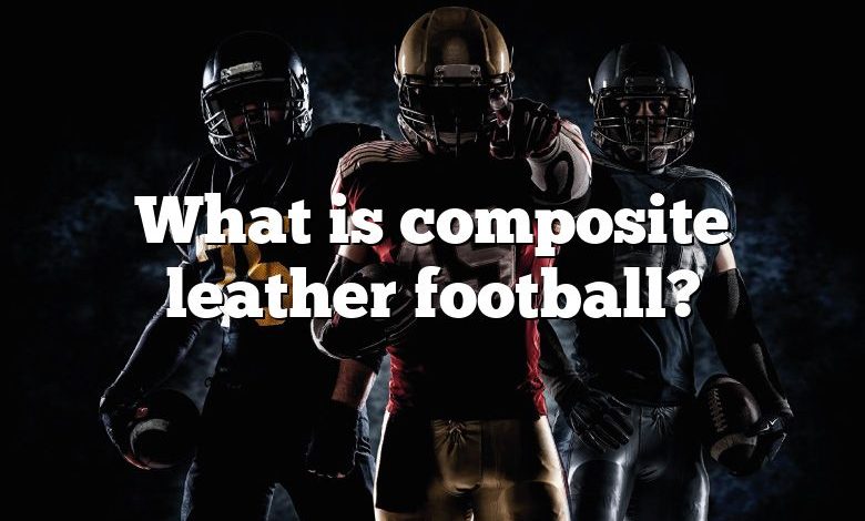 What is composite leather football?