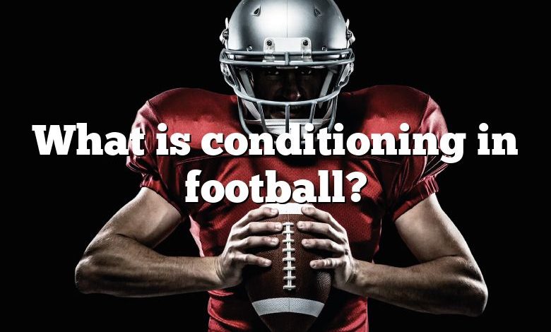 What is conditioning in football?