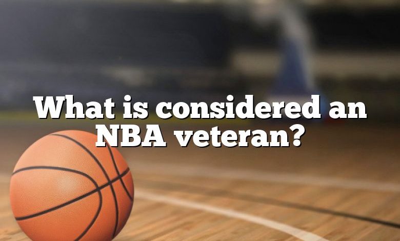 What is considered an NBA veteran?