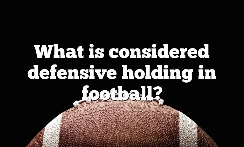 What is considered defensive holding in football?