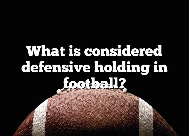 what-is-considered-defensive-holding-in-football-dna-of-sports