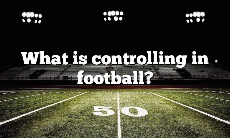 What is controlling in football?