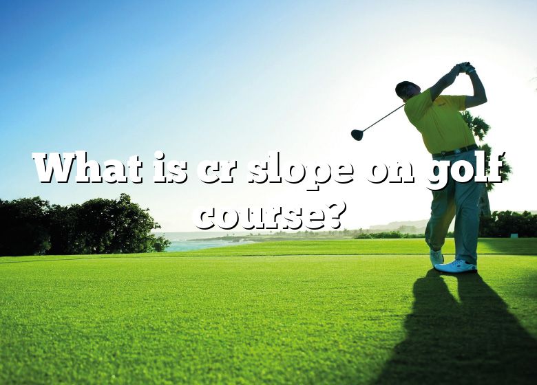 what-is-cr-slope-on-golf-course-dna-of-sports