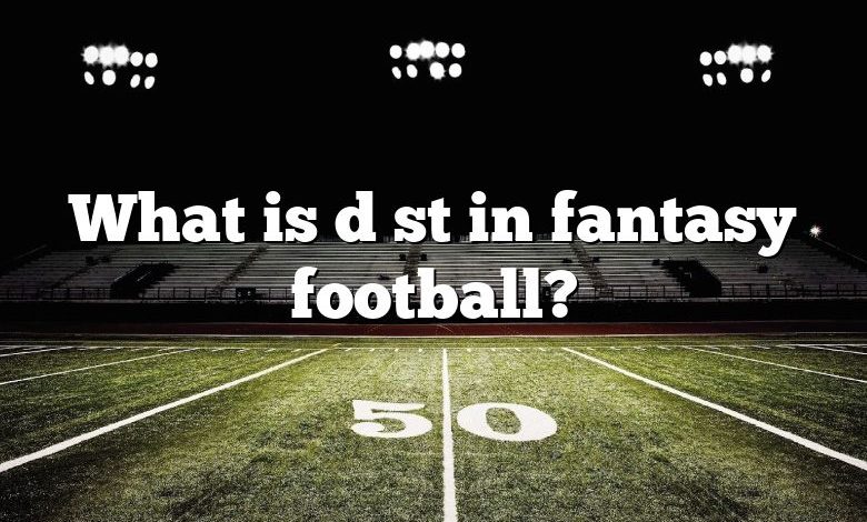 What is d st in fantasy football?