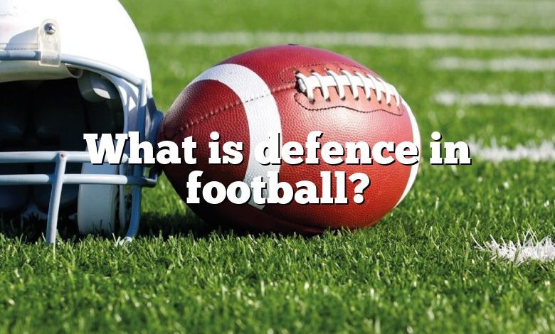 What is defence in football?