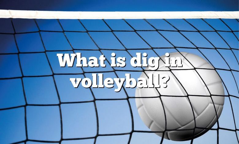 What is dig in volleyball?