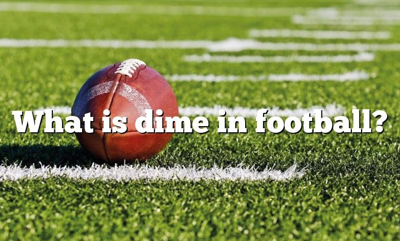 What is dime in football?