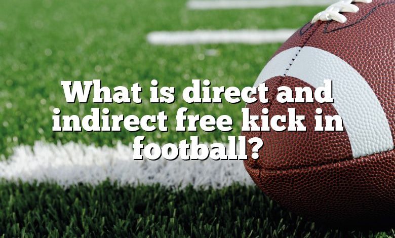 What is direct and indirect free kick in football?