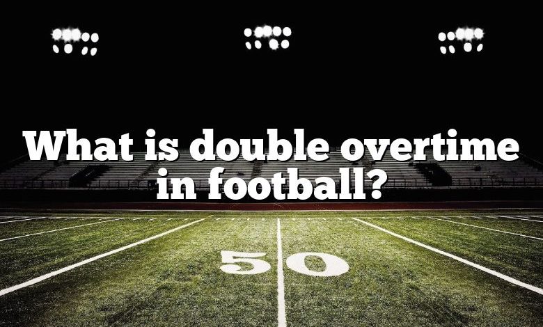 What is double overtime in football?