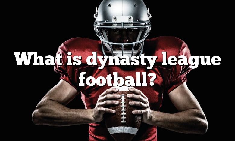 What is dynasty league football?