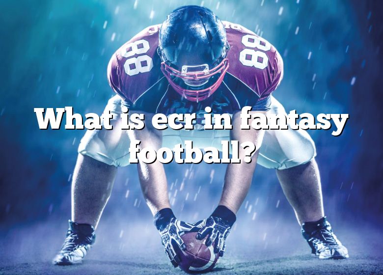 What Is Ecr In Fantasy Football? DNA Of SPORTS