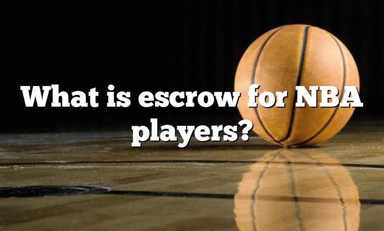 What is escrow for NBA players?