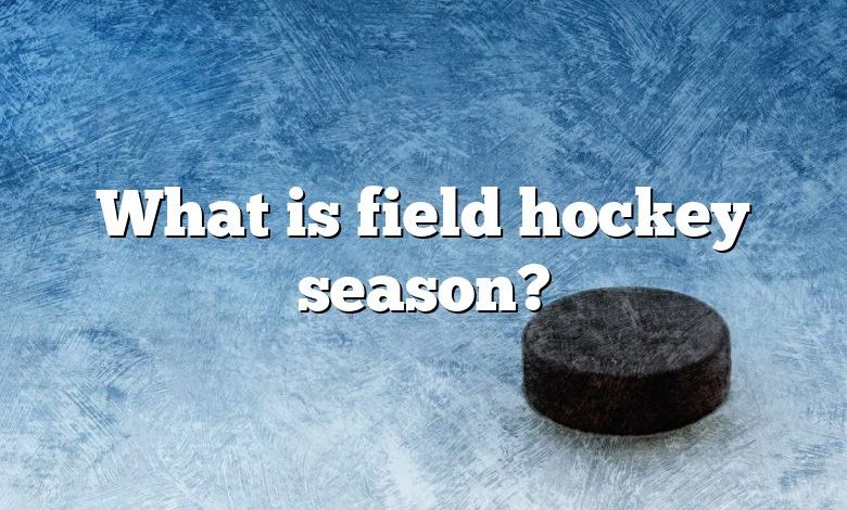 What is field hockey season?