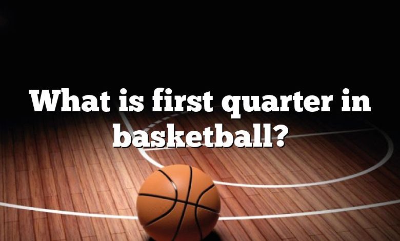 what-is-first-quarter-in-basketball-dna-of-sports